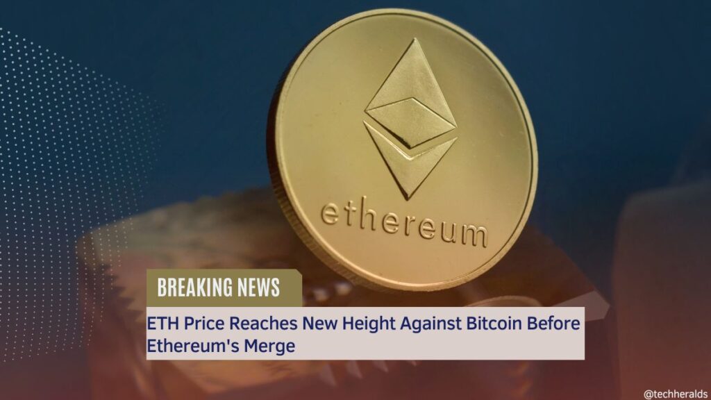 Ethereum’s Merge Pushes ETH Price To New Height Against Bitcoin ETH Price Reaches New Height Against Bitcoin Before Ethereum's Merge